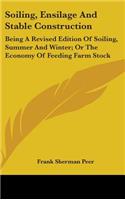 Soiling, Ensilage And Stable Construction: Being A Revised Edition Of Soiling, Summer And Winter; Or The Economy Of Feeding Farm Stock