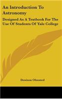 An Introduction To Astronomy: Designed As A Textbook For The Use Of Students Of Yale College(English)