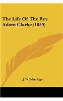 Life Of The Rev. Adam Clarke (1859)