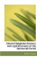 Selected Babylonian Business and Legal Documents of the Hammurabi Period