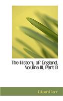 History of England, Volume III, Part D