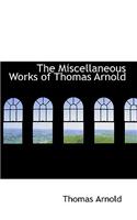 The Miscellaneous Works of Thomas Arnold