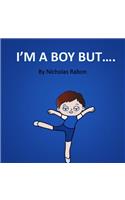 I'm a Boy But.....