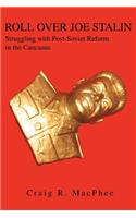 Roll Over Joe Stalin: Struggling with Post-Soviet Reform in the Caucasus(English)