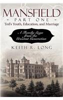 Mansfield, Part One: Ted's Youth, Education, and Marriage: A Family Saga from the Greatest Generation(English)