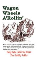Wagon Wheels A'Rollin'