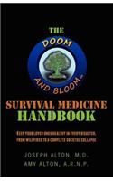 The Doom and Bloom(tm) Survival Medicine Handbook