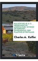 Bulletin No.18. U. S. Department of Agriculture. Division of Forestry. Experimental Tree Planting in the Plains