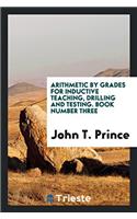 Arithmetic by Grades for Inductive Teaching, Drilling and Testing. Book Number Three
