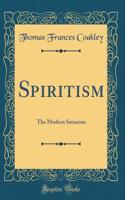 Spiritism: The Modern Satanism (Classic Reprint)