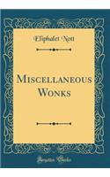 Miscellaneous Wonks (Classic Reprint)