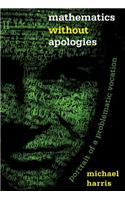 Mathematics without Apologies: Portrait of a Problematic Vocation