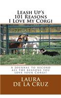 Leash Up's 101 Reasons I Love My Corgi: A Journal to Record All the Reasons You Love Your Corgi!