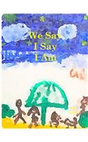 We Say I Say I Am