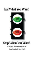 Eat What You Want! Stop When You Want!