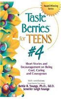 Taste Berries for Teens #4: Short Stories and Encouragement on Being Cool, Caring and Courageous