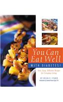 Eating Well with Diabetes!: Fast, Easy, Delicious Recipes for Everyday Living