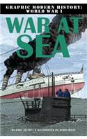 War at Sea: (Graphic Modern History WW1)