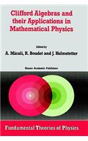 Clifford Algebras and Their Applications in Mathematical Physics