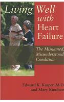 Living Well with Heart Failure, the Misnamed, Misunderstood Condition