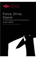 Force, Drive, Desire