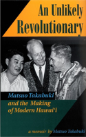 Unlikely Revolutionary: Matsuo Takabuki and the Making of Modern Hawaii