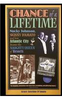 Chance of a Lifetime: Nucky Johnson, Skinny D'Amato and How Atlantic City Became the Naughty Queen of Resorts