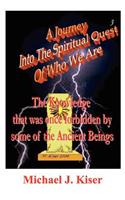 Journey Into the Spiritual Quest of Who We Are - Book 3 - The Knowledge That Was Once Forbidden by Some of the Ancient Beings