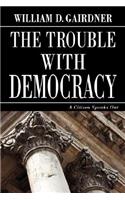 The Trouble with Democracy