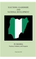 Elections, Leadership, and National Development in Nigeria