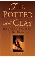 The Potter and the Clay: Hard Pressed on Every Side, But Not Destroyed