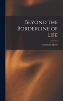 Beyond the Borderline of Life