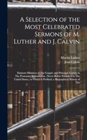 Selection of the Most Celebrated Sermons of M. Luther and J. Calvin