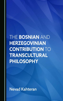 Bosnian and Herzegovinian Contribution to Transcultural Philosophy