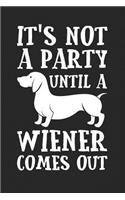 It's Not A Party Until A Wiener Comes Out