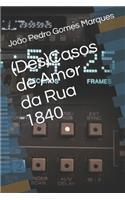 (Des)Casos de Amor da Rua 1840