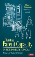 Building Parent Capacity in High-Poverty Schools: Actions for Authentic Impact