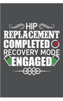 Hip Replacement Completed Recovery Mode Engaged: Lined Journal Notebook