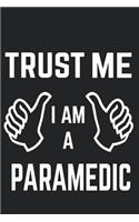 Trust Me I Am a Paramedic: paramedic journal, lined journal (6x9) to write in, perfect for school, work and home. wonderful gift for a paramedic paramedic gifts