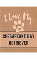 I Love My Chesapeake Bay Retriever: Keep Track of Your Dog's Life, Vet, Health, Medical, Vaccinations and More for the Pet You Love