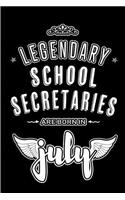 Legendary School Secretaries are born in July: Blank Lined School Secretary Journal Notebooks Diary as Appreciation, Birthday, Welcome, Farewell, Thank You, Christmas, Graduation gifts. ( Alterna