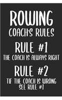 Rowing Coach's Rules Rules #1 The Coach Is Always Right Rules #2 If the Coach Is Wrong See Rule #1