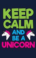 Keep Calm And Be A Unicorn