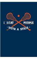 I Beat People With A Stick