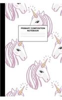 Primary Composition Notebook: Writing Journal for Grades K-2 Handwriting Practice Paper Sheets - Gorgeous Unicorn School Supplies for Girls, Kids and Teens - Preschool, Kindergar