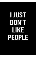 I Just Don't Like People