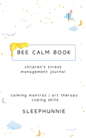 Bee Calm Book Kids Anxiety Journal