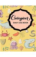 Caregiver Daily Log Book: (173 Caregiver Daily Log Book)