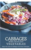 Cabbages - More Than Just Vegetables: Enjoy the Taste of Cabbage with these 30 Recipes
