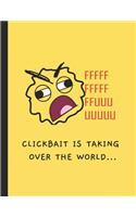 Clickbait Is Taking Over The World: A Meme Themed Note Book